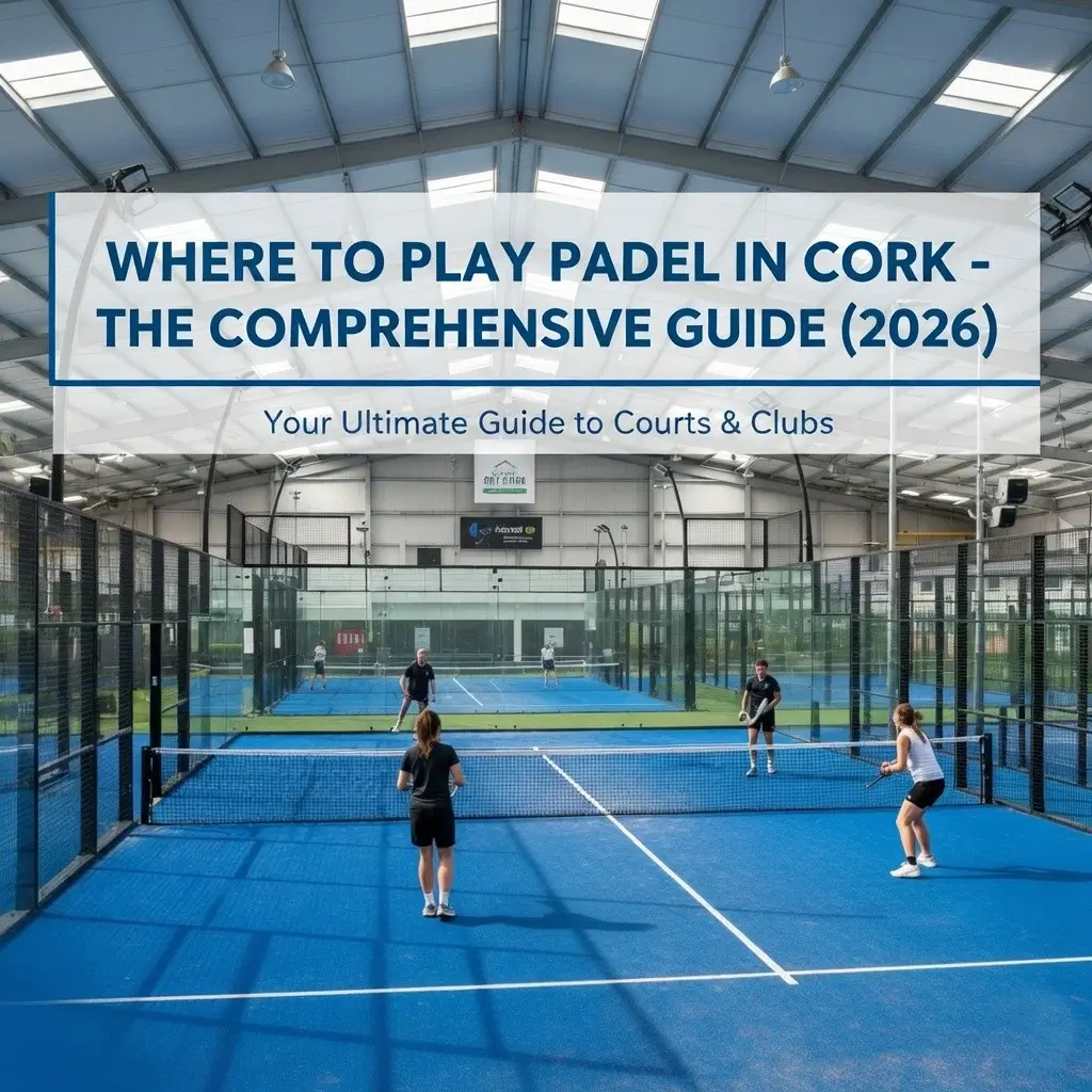 Where to Play Padel in Cork | Venues &... | PadelCourts.ie